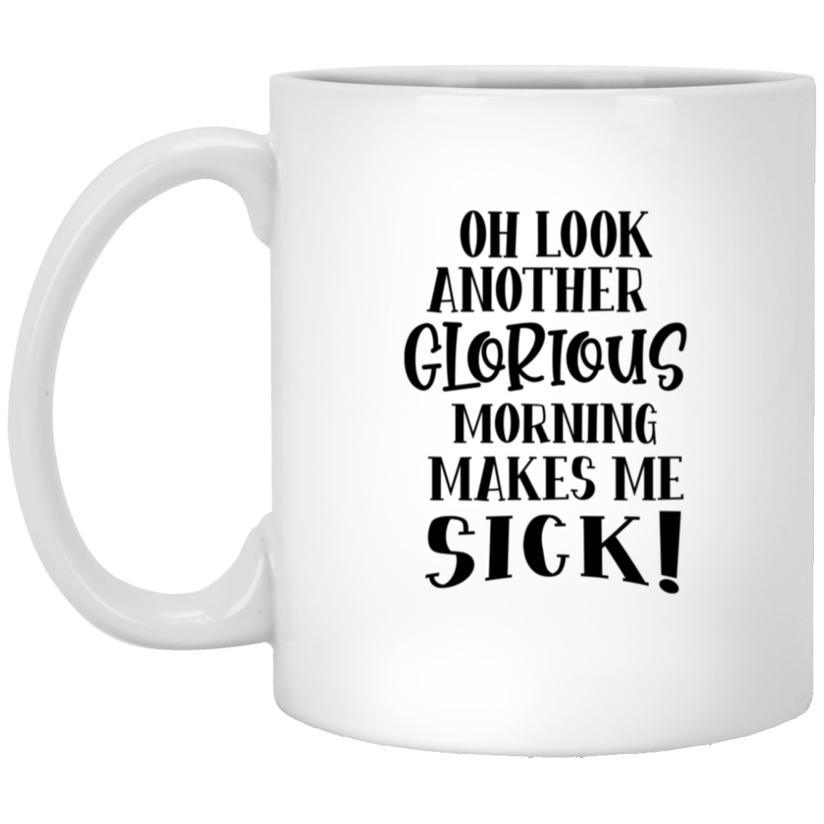 1005-9786-106031741 Another Glorious Morning 11oz White Mug