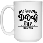 Me And My Dog 15oz White Mug