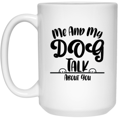 Me And My Dog 15oz White Mug