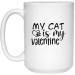 My Cat Is My Valentine 15oz White Mug