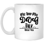 Me And My Dog 11oz White Mug