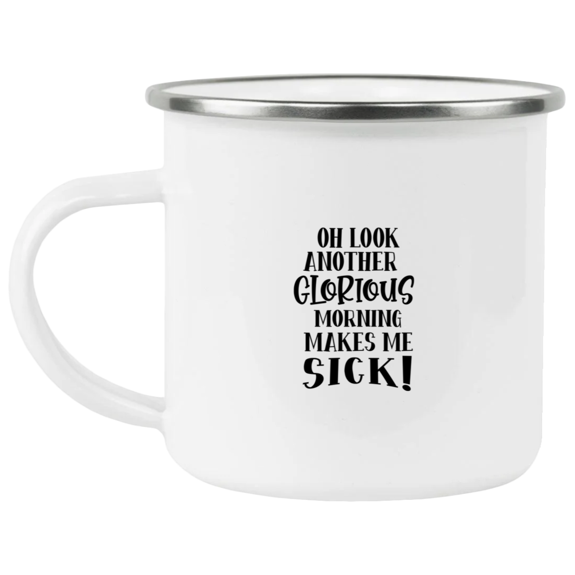 1458-15130-106031846 Another Glorious Morning Enamel Mug
