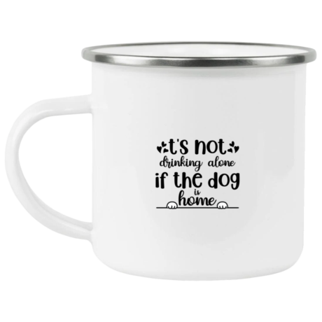 Not Alone If The Dog Is Home Enamel Mug