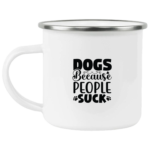 Dogs Because People Suck Enamel Mug