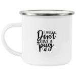 I Just Don't Give A Pug Enamel Mug