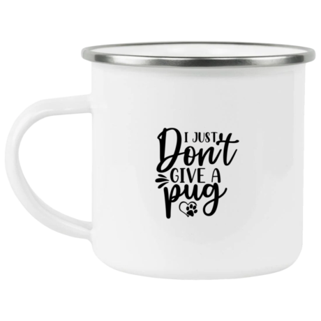 I Just Don't Give A Pug Enamel Mug