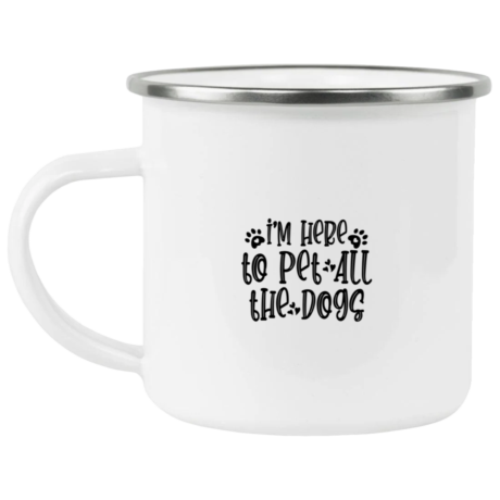 I'm Here To Pet All The Dogs Enamel Mug