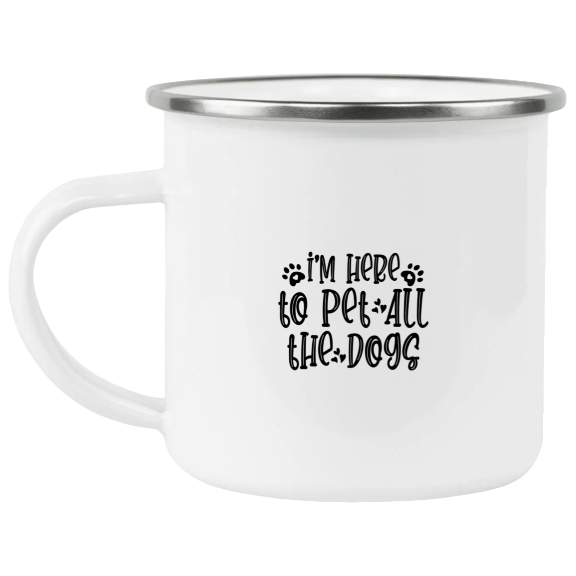 1458-15130-106031838 I'm Here To Pet All The Dogs Enamel Mug