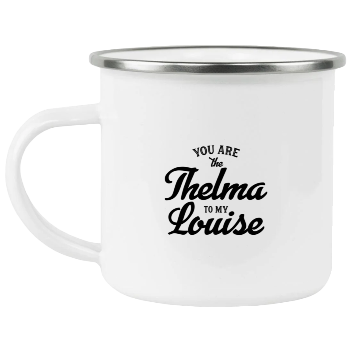 1458-15130-106031832 Thelma To My Louise Enamel Mug