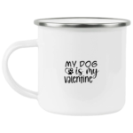 My Dog Is My Valentine Enamel Mug