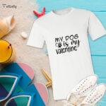 My Dog Is My Valentine T-Shirt