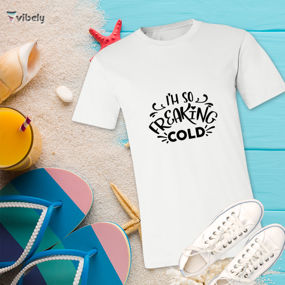 I’m So Freaking Cold T-Shirt