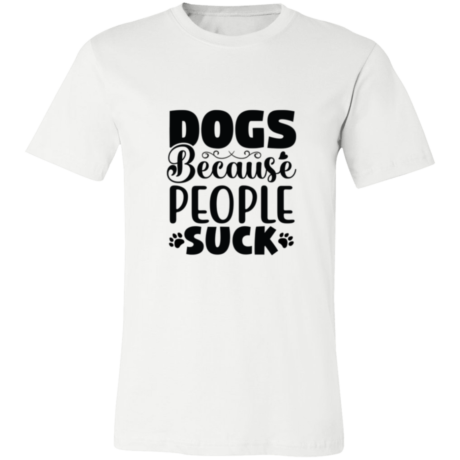 Dogs Because People Suck T-Shirt