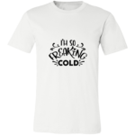 I’m So Freaking Cold T-Shirt