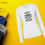 Apparently We’re Trouble Long Sleeve