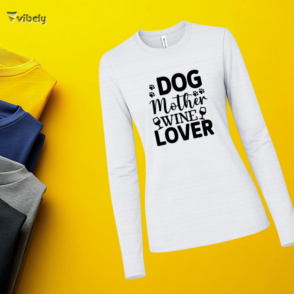 Dog Mother Wine Lover Long Sleeve Dog Mother Wine Lover Long Sleeve