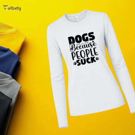 Dogs Because People Suck Long Sleeve