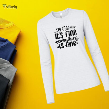 Everything Is Fine Long Sleeve