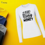 I’ll Bring The Bail Money Long Sleeve