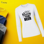 I’ll Bring The Beer Long Sleeve