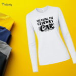 I’ll Bring The Getaway Car Long Sleeve