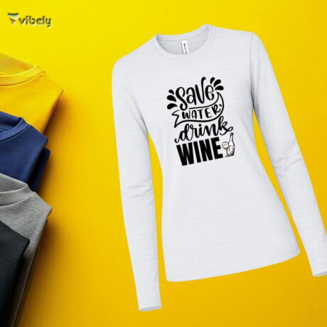 Save Water Drink Wine Long Sleeve